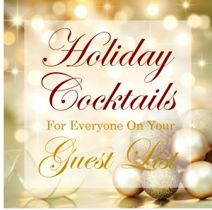 Holiday Cocktails For Everyone On Your Guest List